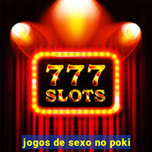 jogos de sexo no poki